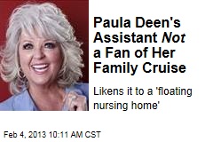 Paula Deen&#39;s Assistant Not a Fan of Her Family Cruise