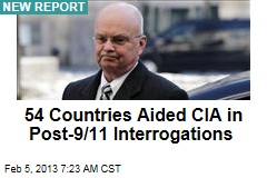 54 Countries Aided CIA in Post-9/11 Interrogations