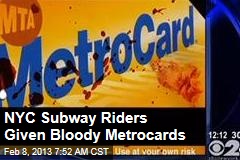 NYC Subway Workers Give Out Bloody Metrocards