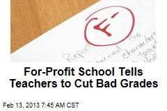 For-Profit School Tells Teachers to Cut Bad Grades