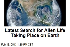 Latest Search for Alien Life Taking Place on Earth