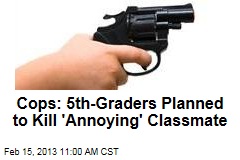 5th-Graders Planned Murder of &#39;Annoying&#39; Classmate