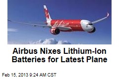 Airbus Nixes Lithium-Ion Batteries for Latest Plane