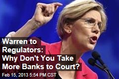 Warren to Regulators: Why Don&#39;t You Take More Banks to Court?