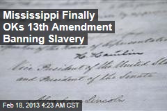 Mississippi Finally Ratifies Slavery Ban