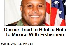 Dorner Tried to Hitch a Ride to Mexico With Fishermen
