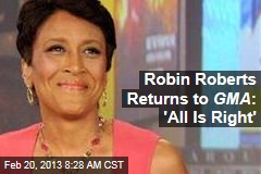 Robin Roberts Returns to GMA : &#39;All Is Right&#39;