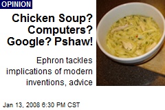 Chicken Soup? Computers? Google? Pshaw!