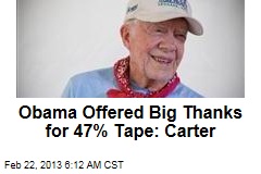 Obama Offered Big Thanks for 47% Tape: Carter