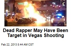 Dead Rapper May Have Been Target in Vegas Shooting