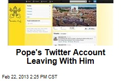 Pope&#39;s Twitter Account Leaving With Him