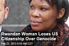 Rwandan Woman Loses US Citizenship Over Genocide