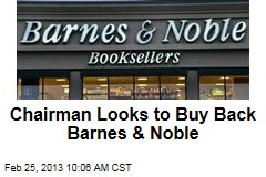 Chairman Looks to Buy Back Barnes &amp; Noble