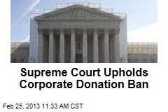 Supreme Court Upholds Corporate Donation Ban
