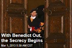 With Benedict Out, the Secrecy Begins