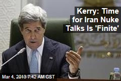 Kerry: Time for Iran Nuke Talks Is &#39;Finite&#39;