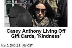 Casey Anthony &#39;Living Off Kindness&#39;