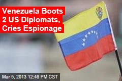 Venezuela Boots US Embassy Official, Cries Espionage