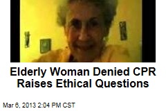 Elderly Woman Denied CPR Raises Ethical Questions