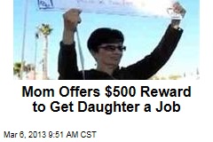 Mom Offers $500 Reward to Get Daughter a Job