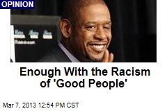 Enough With the Racism of &#39;Good People&#39;