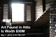 Art Found in Attic Is Worth $30M
