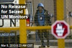 No Release for Seized UN Monitors