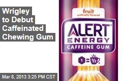 Wrigley to Debut Caffeinated Chewing Gum