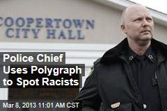 Police Chief Uses Polygraph to Spot Racists