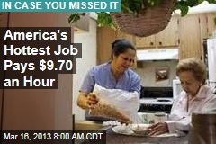 America&#39;s Hottest Job Pays $9.70 an Hour