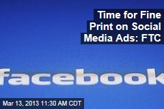Time for Fine Print on Social Media Ads: FTC