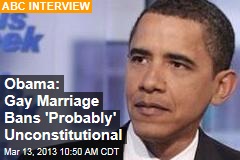 Obama: Gay Marriage Bans &#39;Probably&#39; Unconstitutional