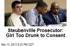 Steubenville Prosecutor: Girl Too Drunk to Consent