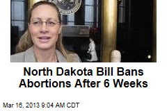 North Dakota Bill Bans Abortions After 6 Weeks