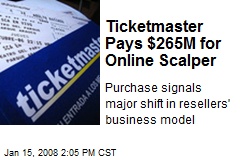 Ticketmaster Pays $265M for Online Scalper