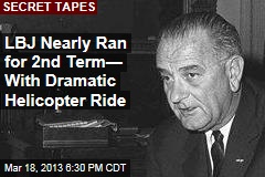 LBJ Nearly Ran for 2nd Term&mdash; With Dramatic Helicopter Ride