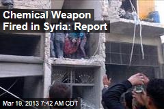 Chemical Weapon Fired in Syria: Report