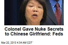 Feds: Colonel Passed Nuke Secrets to Chinese Girlfriend