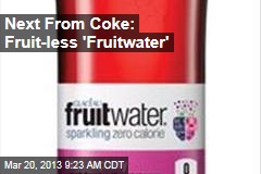 Next From Coke: Fruit-less &#39;Fruitwater&#39;