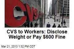 CVS to Workers: Disclose Weight or Pay $600 Fine
