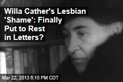 Willa Cather&#39;s Lesbian &#39;Shame&#39;: Finally Put to Rest?