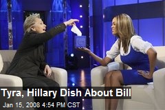 Tyra, Hillary Dish About Bill