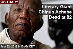 Literary Giant Chinua Achebe Dead at 82