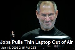 Jobs Pulls Thin Laptop Out of Air