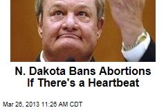 N. Dakota Bans Abortions If There&#39;s a Heartbeat
