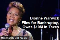 Dionne Warwick Files for Bankruptcy, Owes $10M in Taxes