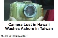 Camera Lost in Hawaii Washes Ashore in Taiwan