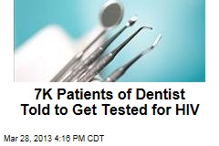 7K Patients of Dentist Told to Get Tested for HIV