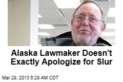 Alaska Lawmaker Doesn&#39;t Exactly Apologize for Slur