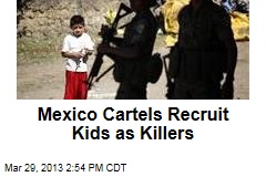 Mexico Cartels Recruit Kids as Killers
